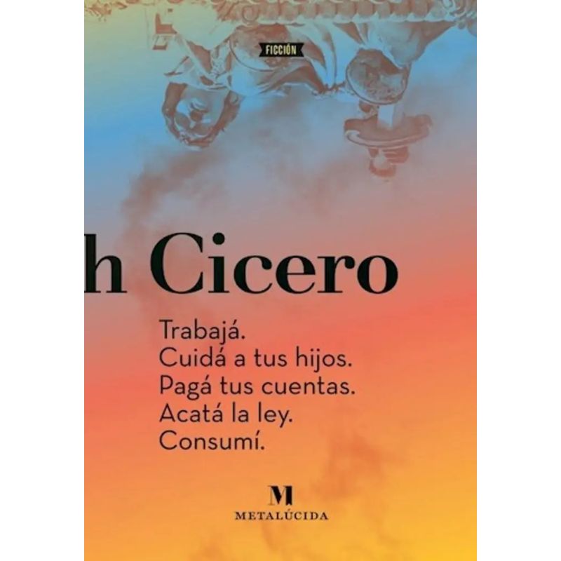 TRABAJA. CUIDA A TUS HIJOS. PAGA TUS CUENTAS. ACATA LA LEY. CONSUMI. (Nuevo)