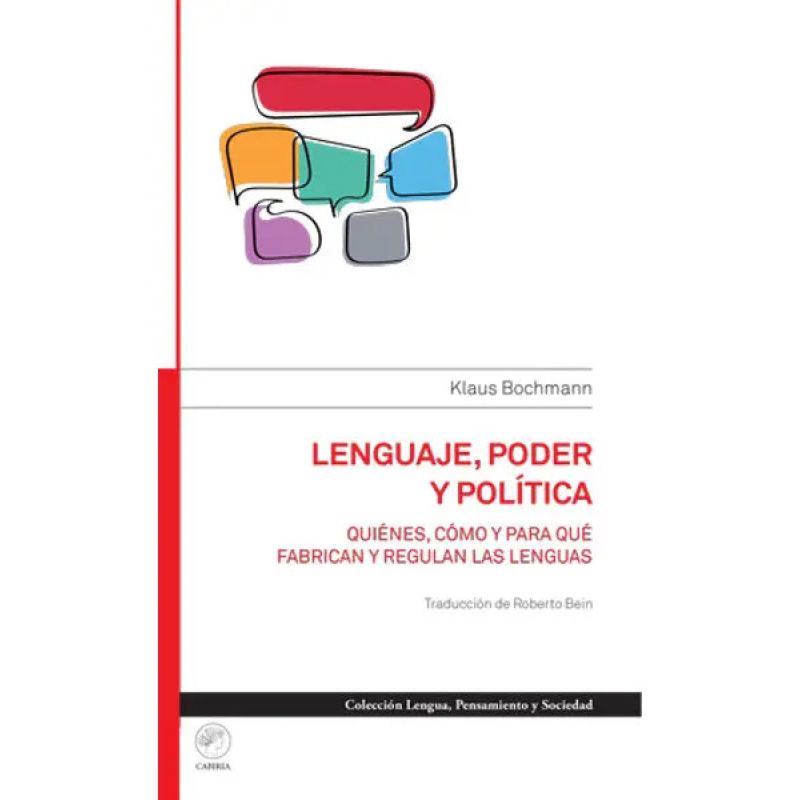 LENGUAJE, PODER Y POLITICA - QUIENES, COMO Y PARA QUE FABRICAN Y REGULAN LAS LENGUAS (Nuevo)