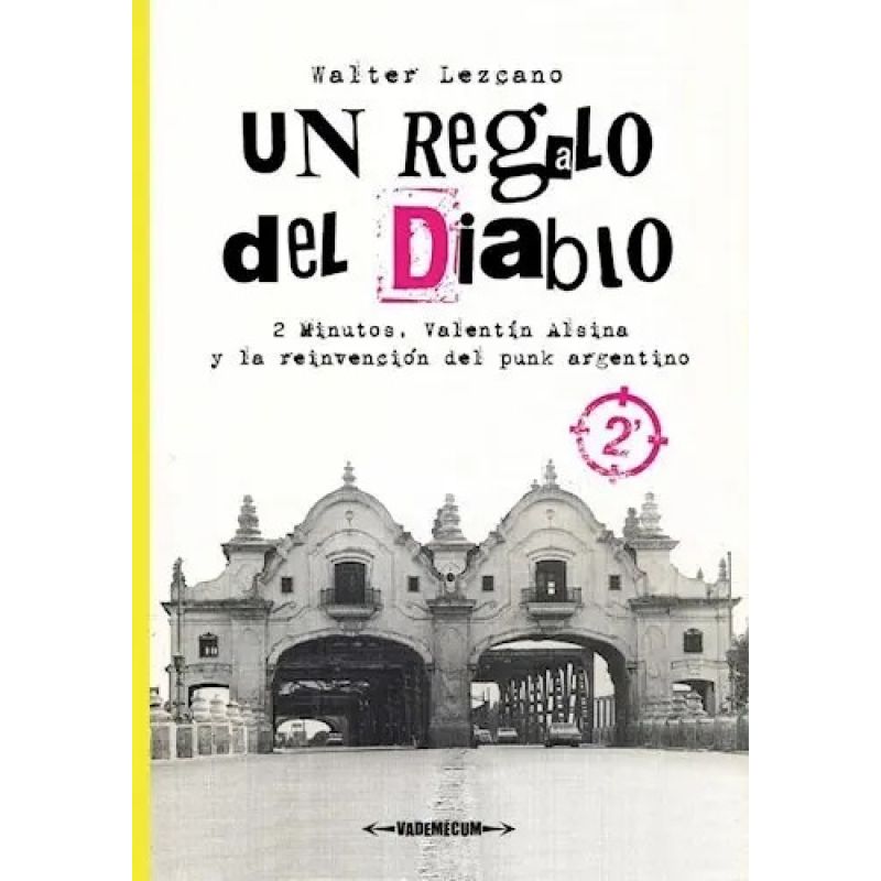 UN REGALO DEL DIABLO - 2 MINUTOS, VALENTIN ALSINA Y LA REINVENCION DEL PUNK ARGENTINO (Nuevo)