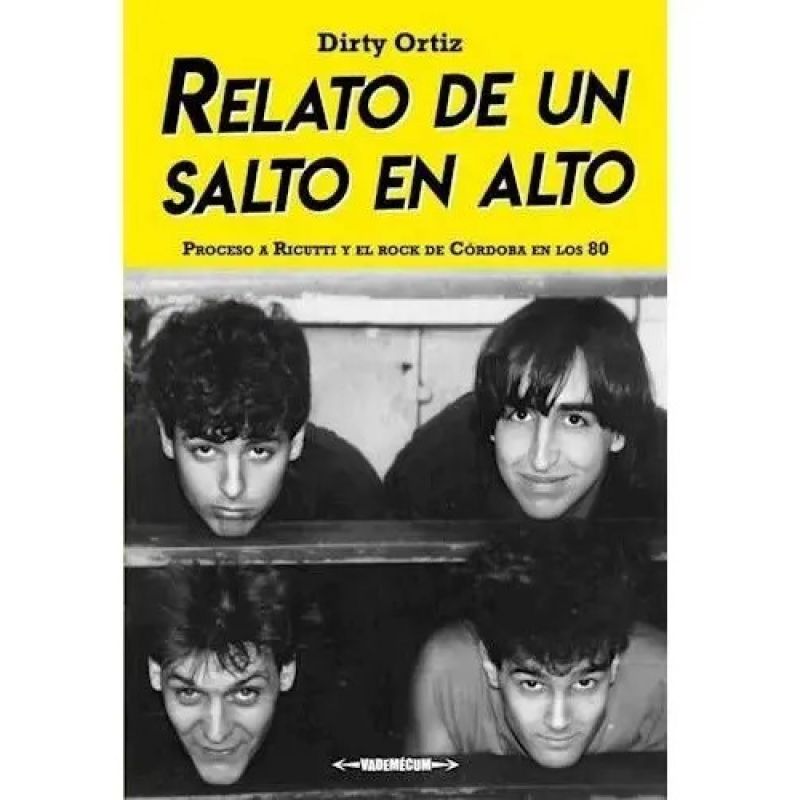 RELATO DE UN SALTO EN ALTO - PROCESO A RICUTTI Y EL ROCK EN CORDOBA EN LOS 80 (Nuevo)