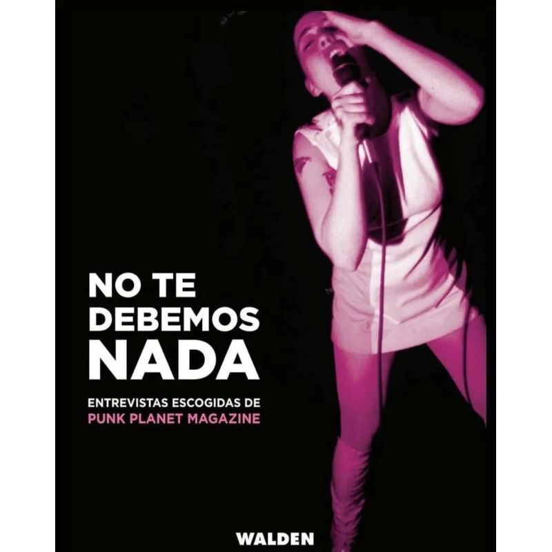 NO TE DEBEMOS NADA - ENTREVISTAS ESCOGIDAS DE PUNK PLANET MAGAZINE (Nuevo)