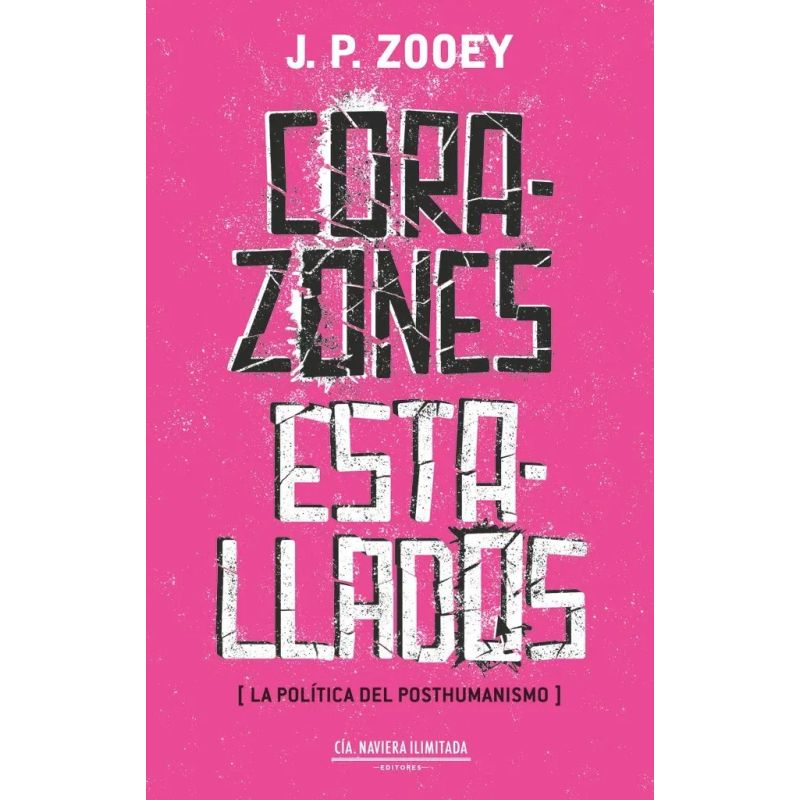 CORAZONES ESTALLADOS - LA POLITICA DEL POSTHUMANISMO (Nuevo)
