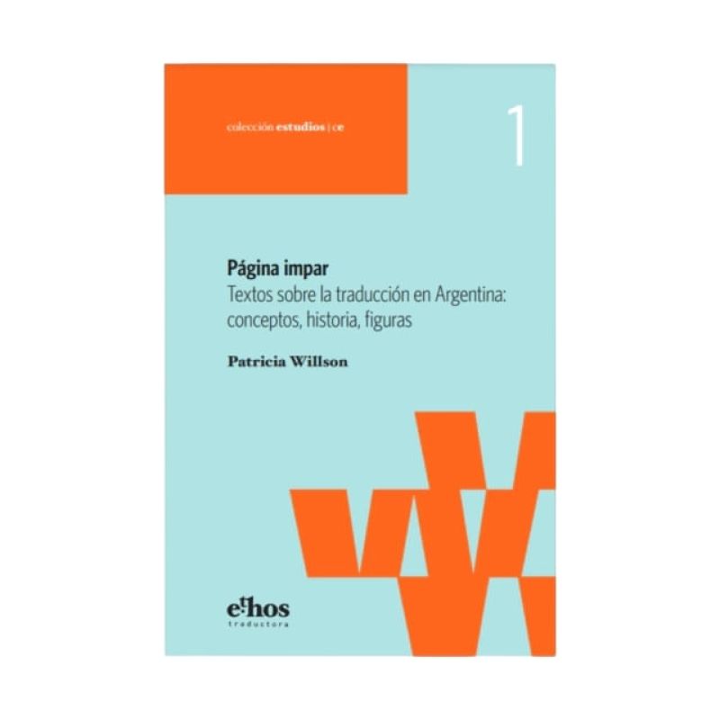 PAGINA IMPAR - TEXTOS SOBRE LA TRADUCCION EN ARGENTINA: CONCEPTOS, HISTORIA, FIGURAS (Nuevo)