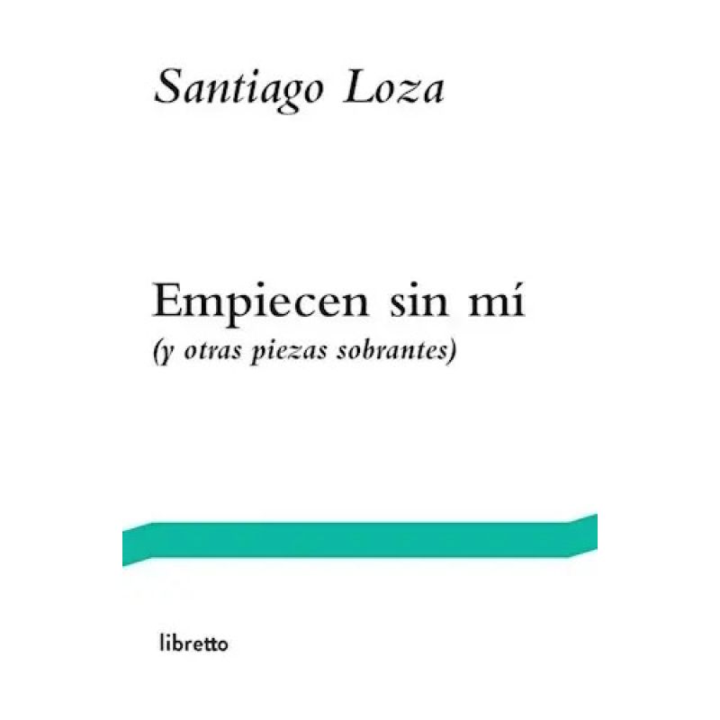 EMPIECEN SIN MI (Y OTRAS PIEZAS SOBRANTES) (Nuevo)