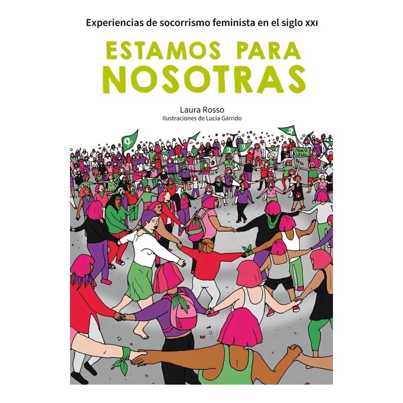 ESTAMOS PARA NOSOTRAS - EXPERIENCIAS DE SOCORRISMO FEMINISTA EN EL SIGLO XXI (Nuevo)