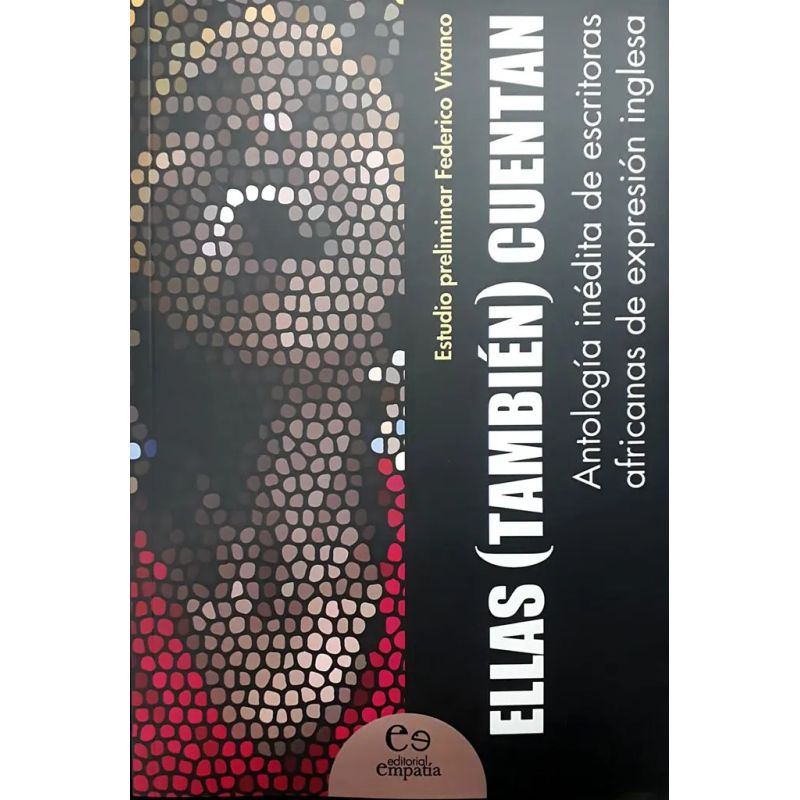ELLAS (TAMBIEN) CUENTAN - ANTOLOGIA DE ESCRITORAS AFRICANAS (Nuevo)