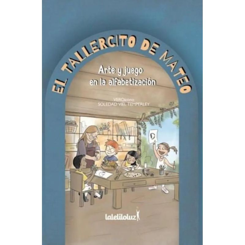 TALLERCITO DE MATEO, EL - ARTE Y JUEGO EN LA ALFABETIZACION (Nuevo)