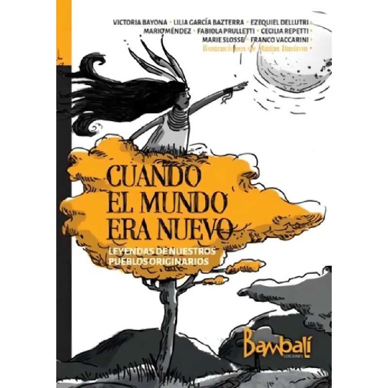 CUANDO EL MUNDO ERA NUEVO - LEYENDAS DE NUESTROS PUEBLOS ORIGINARIOS (Nuevo)