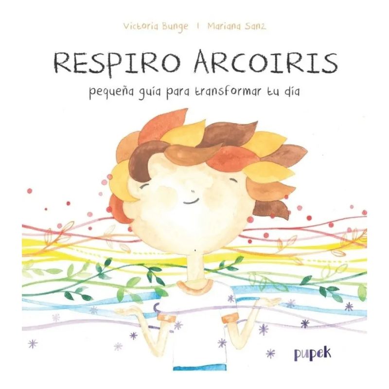 RESPIRO ARCOIRIS - PEQUEÑA GUIA PARA TRANSFORMAR TU DIA (Nuevo)