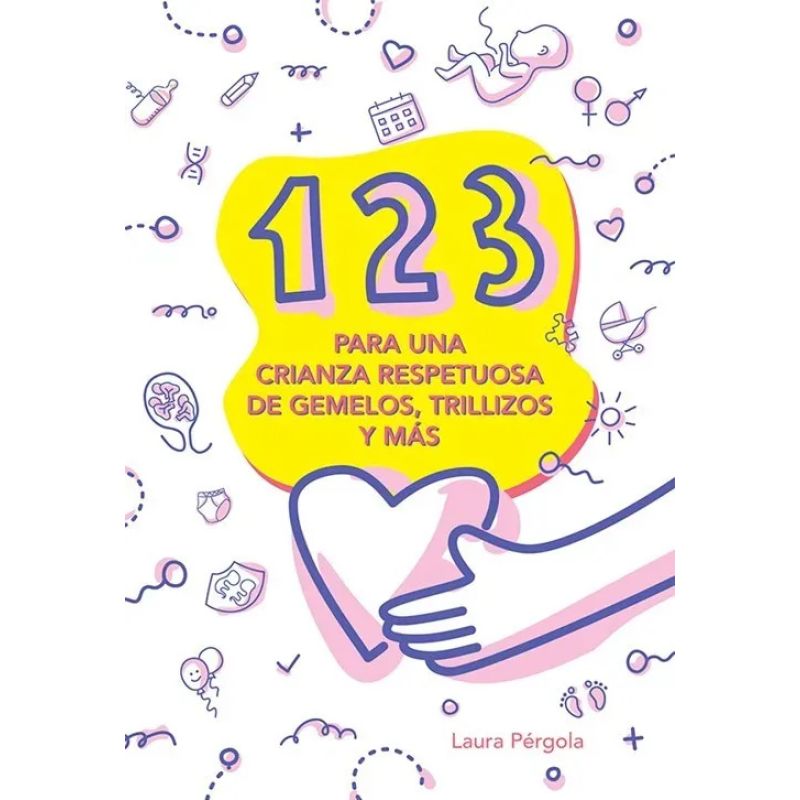 1 2 3 PARA UNA CRIANZA RESPETUOSA DE GEMELOS, TRILLIZOS Y MAS (Nuevo)