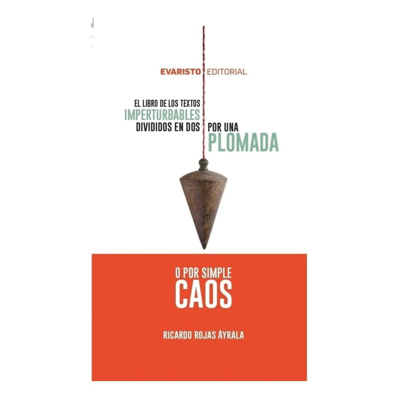 LIBRO DE LOS TEXTOS IMPERTURBABLES DIVIDIDOS EN DOS POR UNA PLOMADA O POR SIMPLE CAOS, EL (Nuevo)