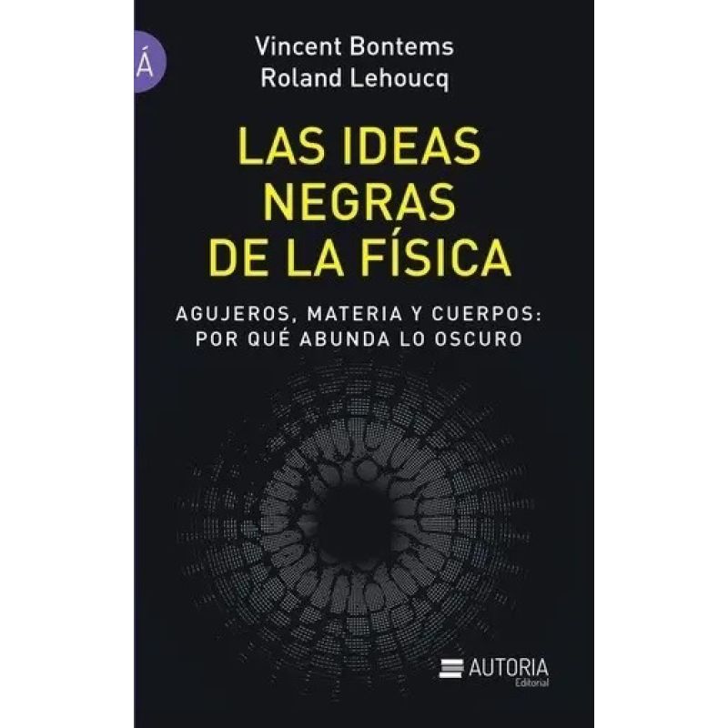 IDEAS NEGRAS DE LA FISICA, LAS (Nuevo)