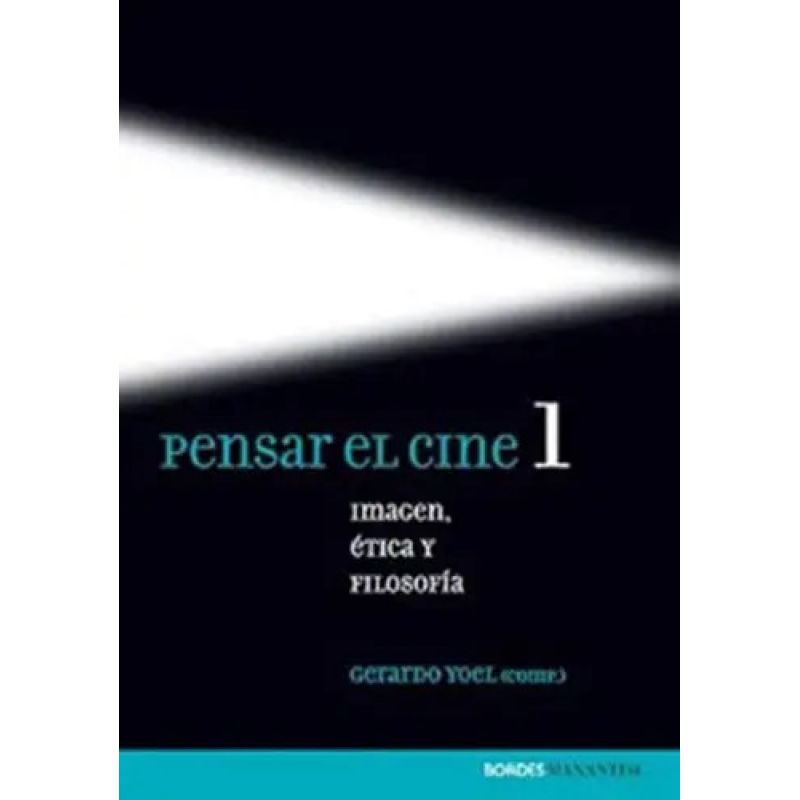 PENSAR EL CINE 1 - IMAGEN, ETICA Y FILOSOFIA (Nuevo)