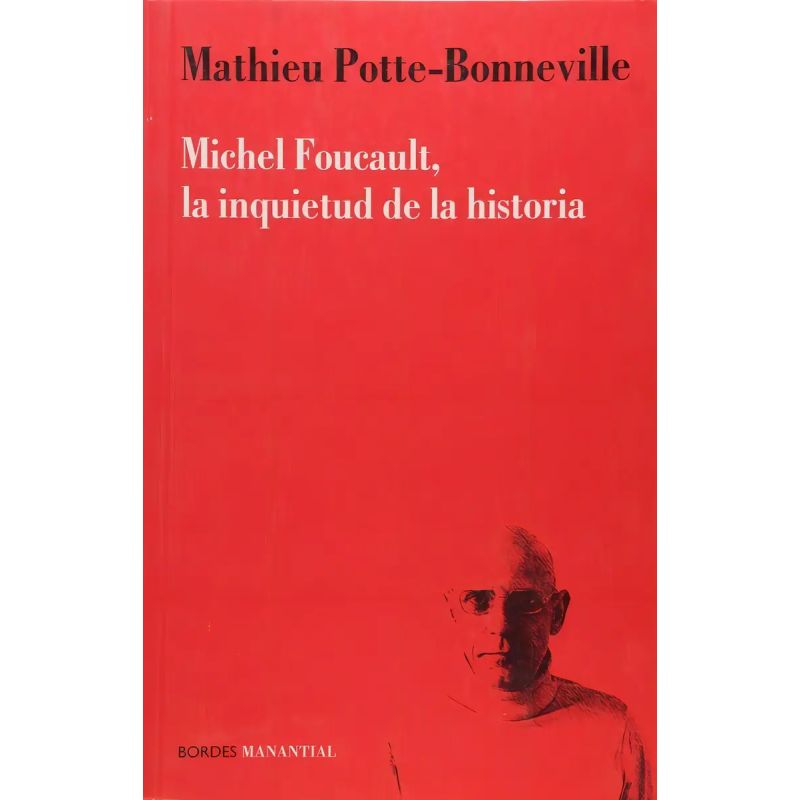 MICHEL FOUCAULT, LA INQUIETUD DE LA HISTORIA (Nuevo)