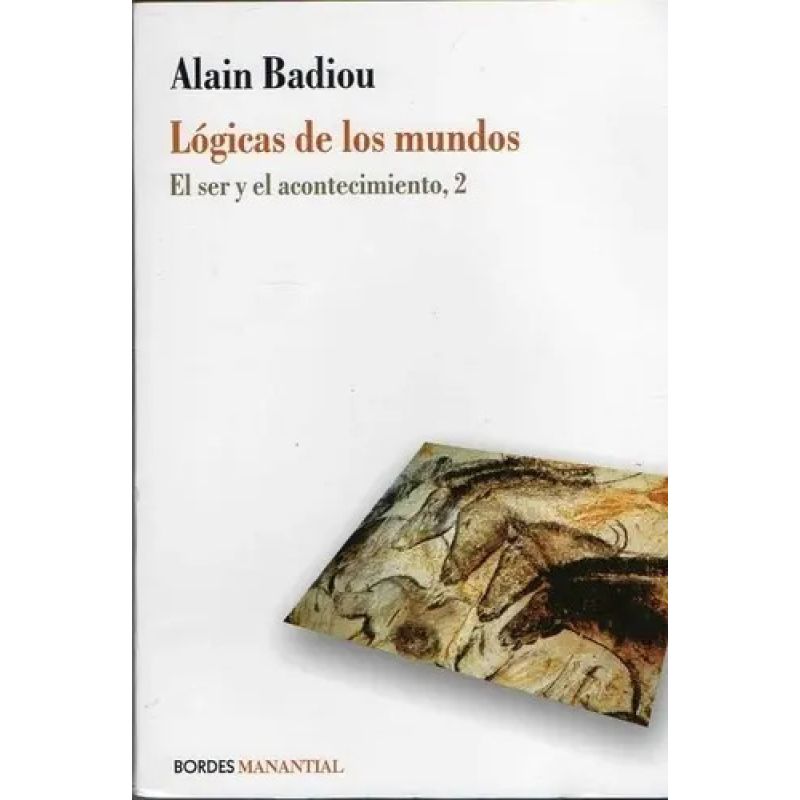 LOGICAS DE LOS MUNDOS - EL SER Y EL ACONTECIMIENTO, 2