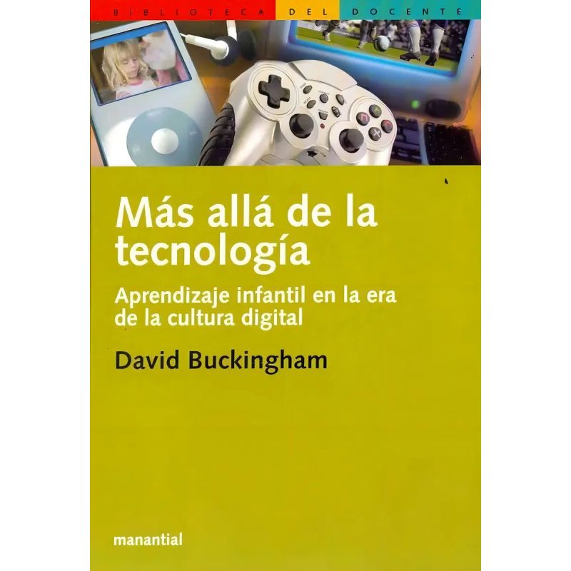 MAS ALLA DE LA TECNOLOGIA - APRENDIZAJE INFANTIL EN LA ERA DE LA CULTURA DIGITAL (Nuevo)