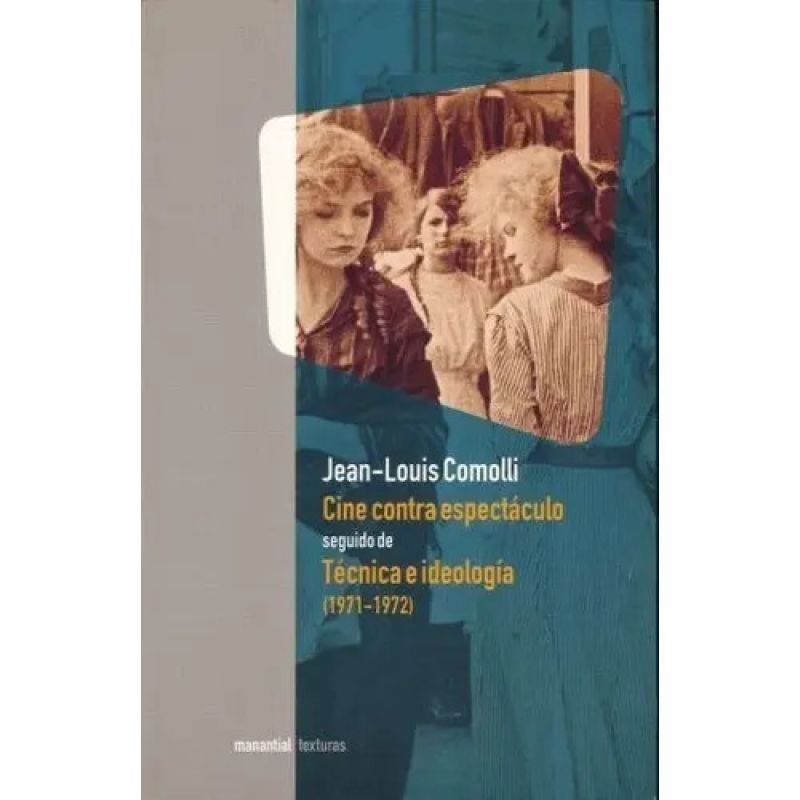 CINE CONTRA ESPECTACULO SEGUIDO DE TECNICA E IDEOLOGIA (1971-1972) (Nuevo)