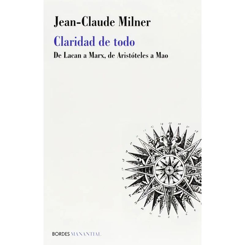 CLARIDAD DE TODO - DE LACAN A MARX, DE ARISTOTELES A MAO (Nuevo)