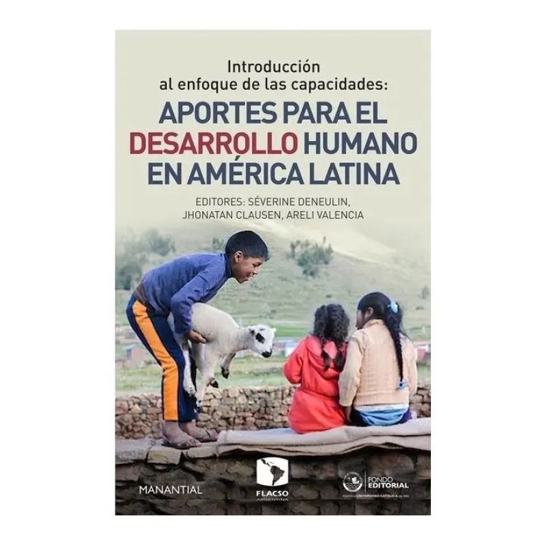 INTRODUCCION AL ENFOQUE DE LAS CAPACIDADES: APORTES PARA EL DESARROLLO HUMANO EN AMERICA LATINA (Nuevo)