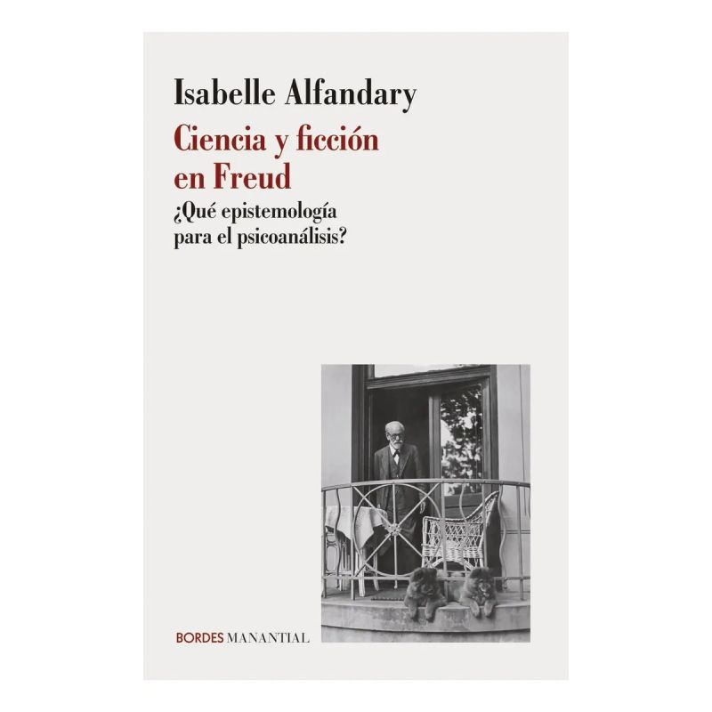 CIENCIA Y FICCION EN FREUD - QUE EPISTEMOLOGIA PARA EL PSICOANALISIS? (Nuevo)