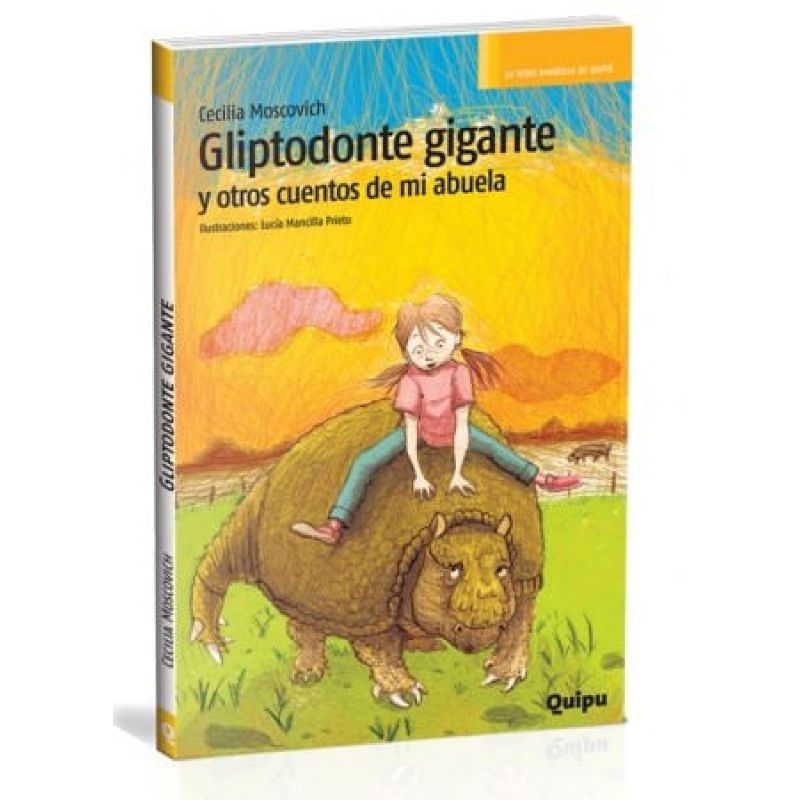 GLIPTODONTE GIGANTE Y OTROS CUENTOS DE MI ABUELA - SERIE AMARILLA (Nuevo)