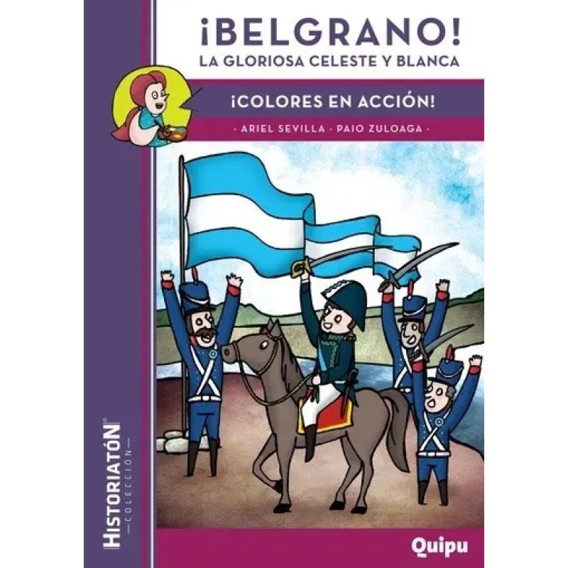 BELGRANO! LA GLORIOSA CELESTE Y BLANCA - HISTORIATON (Nuevo)