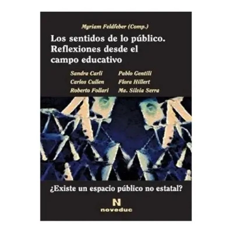 SENTIDOS DE LO PUBLICO:REFLEXIONES DESDE EL CAMPO EDUCATIVO, (Nuevo)