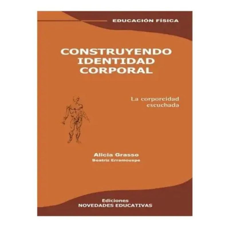 CONSTRUYENDO IDENTIDAD CORPORAL:LA CORPOREIDAD ESCUCHADA (Nuevo)