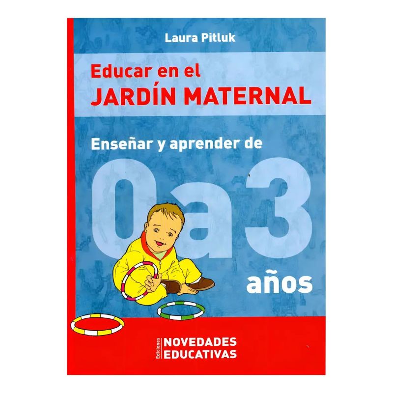 EDUCAR EN EL JARDIN MATERNAL. ENSEÑAR Y APRENDER DE 0/3 AÑOS
