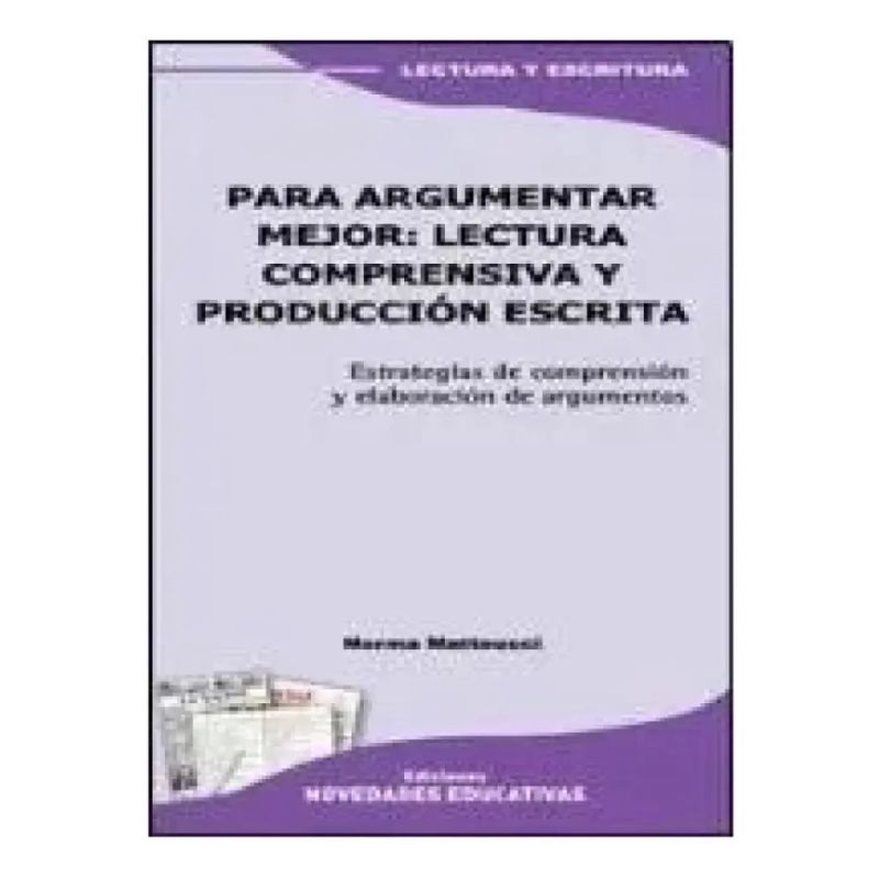 PARA ARGUMENTAR MEJOR:LECTURA COMPRENSIVA Y PRODUCION ESCRIS (Nuevo) - Miniatura 2