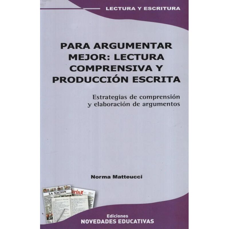 PARA ARGUMENTAR MEJOR:LECTURA COMPRENSIVA Y PRODUCION ESCRIS (Nuevo)