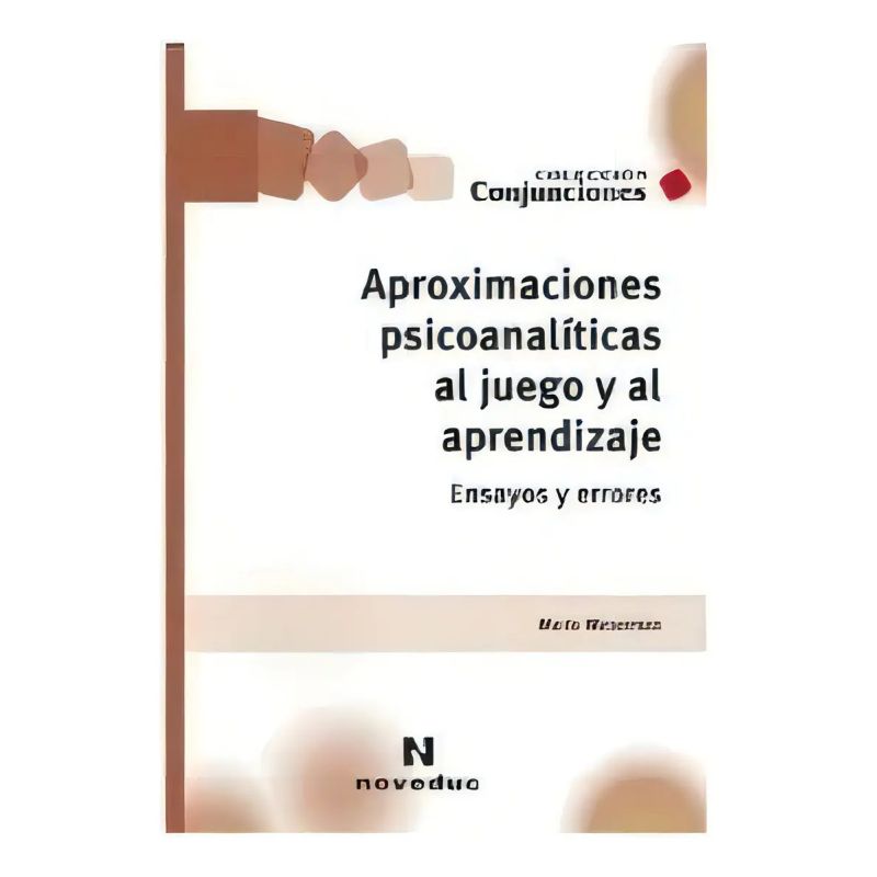 APROXIMACIONES PSICOANALITICAS AL JUEGO Y AL APRENDIZAJE (Nuevo)