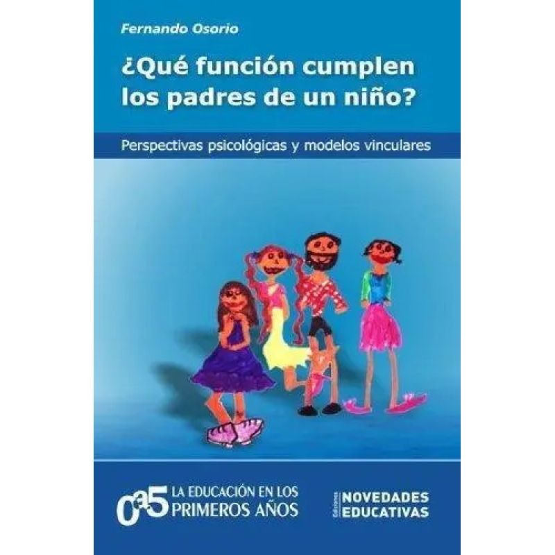 QUE FUNCION CUMPLEN LOS PADRES DE UN NIÑO? 2/ED. (Nuevo)