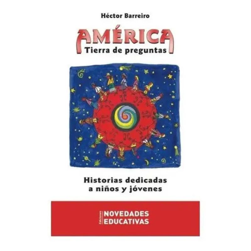 AMERICA,TIERRA DE PREGUNTAS:HISTORIAS DEDICADAS A NIÑOS Y JO (Nuevo)