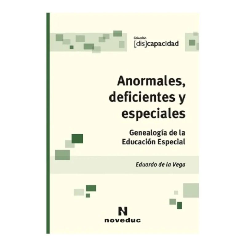ANORMALES,DEFICIENTES Y ESPECIALES:GENEALOGIA DE LA EDUCACIO (Nuevo)
