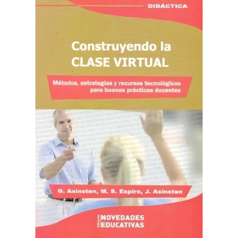 CONSTRUYENDO LA CLASE VIRTUAL: METODOS, ESTRATEGIAS Y RECURSOS (Nuevo)