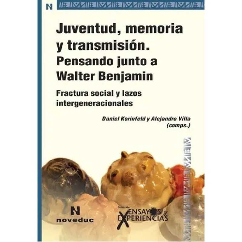 JUVENTUD,MEMORIA Y TRANSMISION:PENSANDO JUNTO A WALTER BENJA (Nuevo)