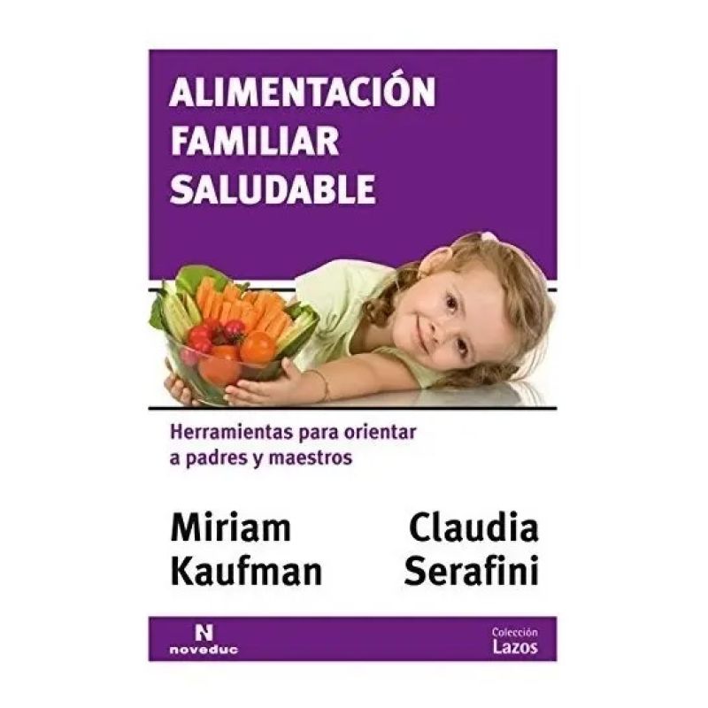 ALIMENTACION FAMILIAR SALUDABLE:HERRAMIENTAS PARA ORIENTAR A PADRES Y MAESTROS (Nuevo)