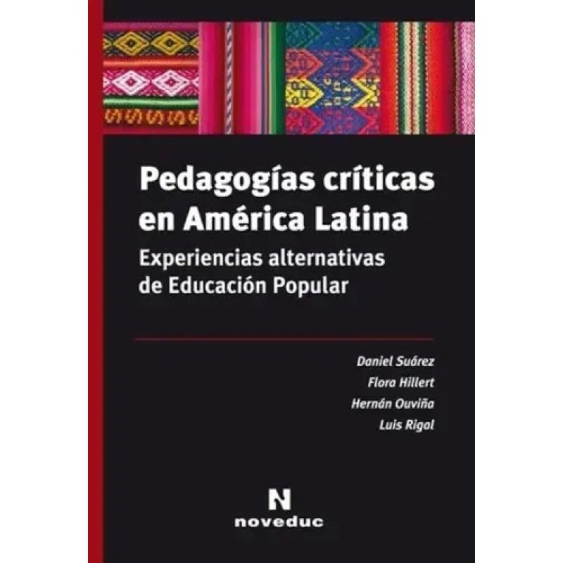 PEDAGOGIAS CRITICAS EN AMERICA LATINA: EXPERIENCIAS ALTERNATIVAS DE EDUCACION POPULAR (Nuevo)
