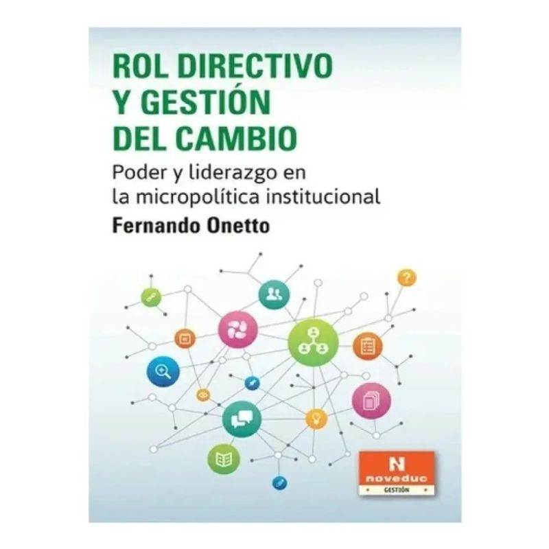 ROL DIRECTIVO Y GESTION DE CAMBIO: PODER Y LIDERAZGO EN LA MICROPOLITICA INSTITUCIONAL (Nuevo)