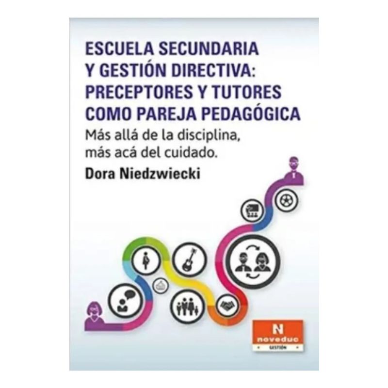 ESCUELA SECUNDARIA Y GESTION DIRECTIVA: PRECEPTORES Y TUTORES COMO PAREJA PEDAGOGICA (Nuevo)