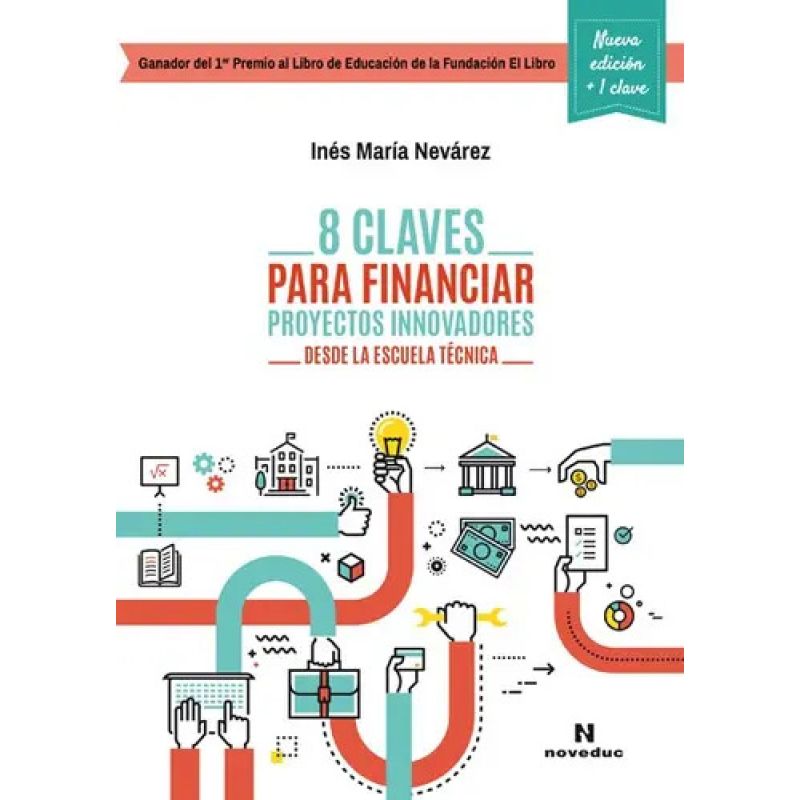 8 CLAVES PARA FINANCIAR PROYECTOS INNOVADORES DESDE LA ESCUELA TECNICA + 1 CLAVE N/ED. (Nuevo)