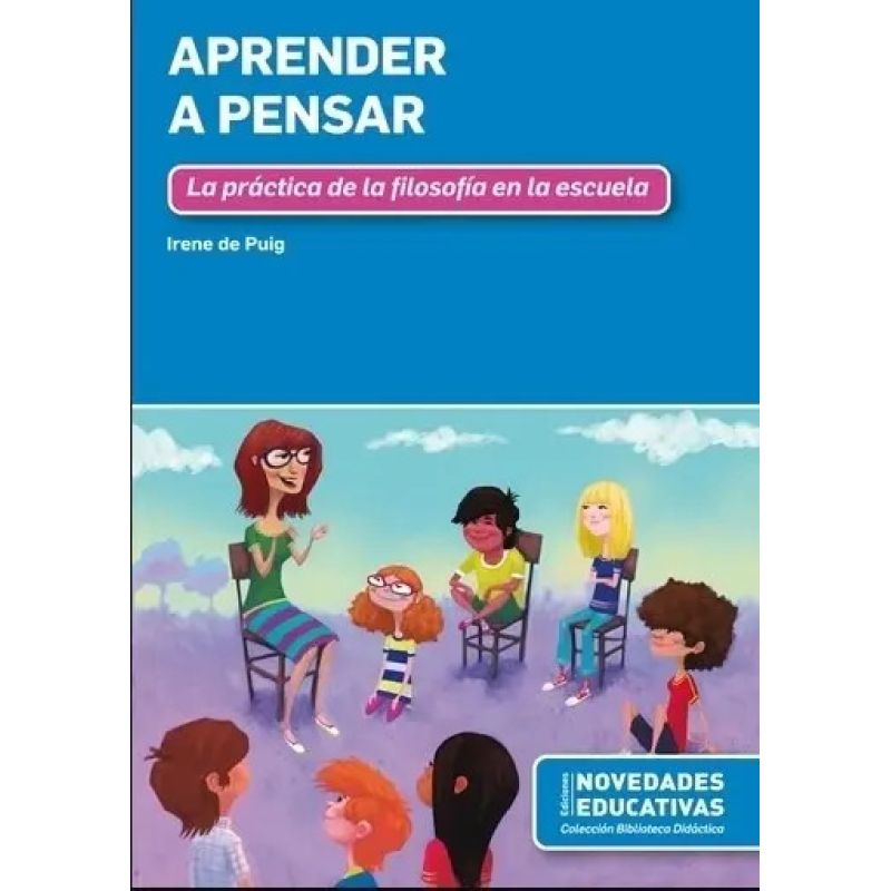 APRENDER A PENSAR - LA PRACTICA DE LA FILOSOFIA EN LA ESCUELA (Nuevo)