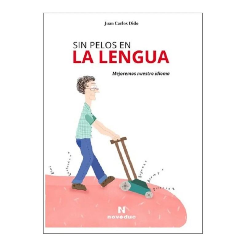 SIN PELOS EN LA LENGUA - MEJOREMOS NUESTRO IDIOMA (Nuevo)