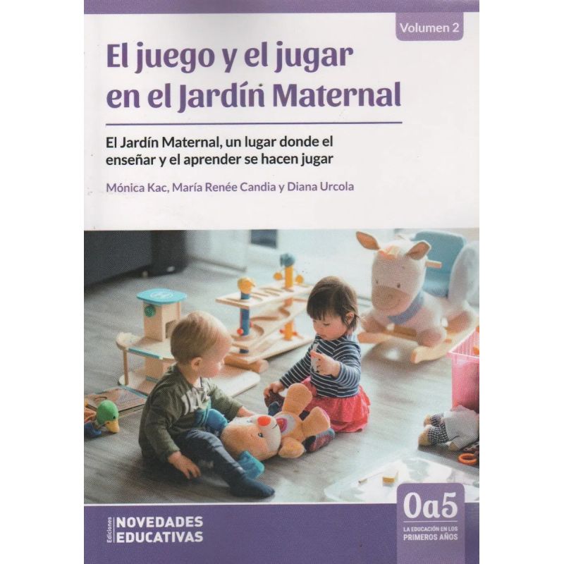JUEGO Y EL JUGAR EN EL JARDIN MATERNAL, EL -  0 A 5 LA EDUCACION EN LOS PRIMEROS AÑOS 116 (Nuevo)