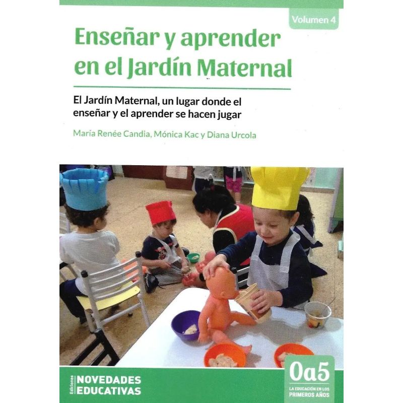 ENSEÑAR Y APRENDER EN EL JARDIN MATERNAL - UN LUGAR DONDE EL ENSEÑAR Y EL APRENDER SE HACEN JUGAR (Nuevo)