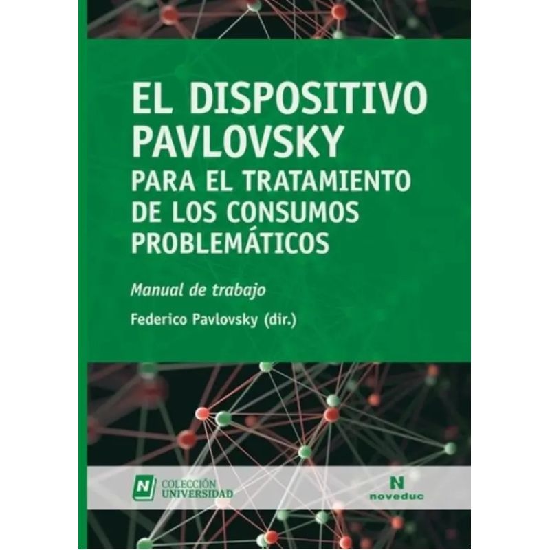 DISPOSITIVO PAVLOVSKY PARA EL TRATAMIENTO DE LOS CONSUMOS PROBLEMATICOS, EL (Nuevo)