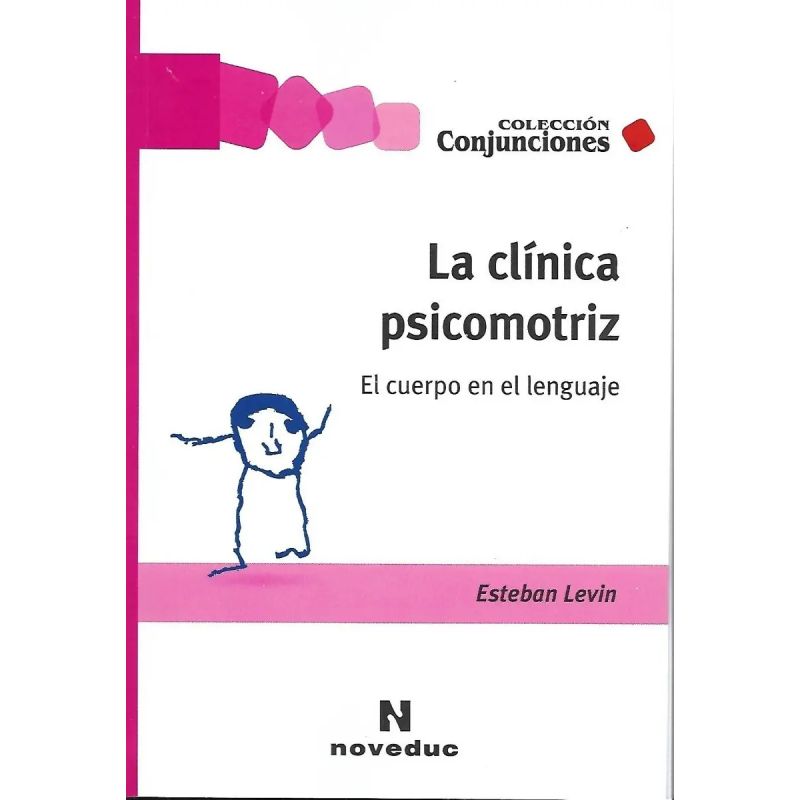 CLINICA PSICOMOTRIZ, LA - EL CUERPO EN EL LENGUAJE (Nuevo)