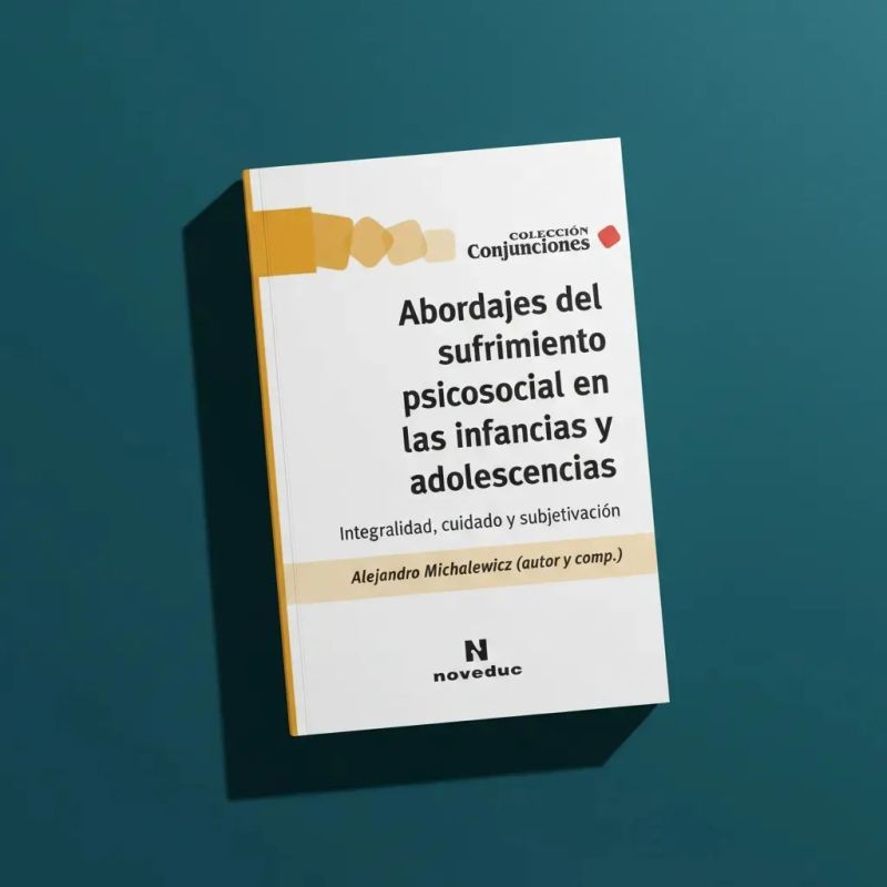 ABORDAJES DEL SUFRIMIENTO PSICOSOCIAL EN LAS INFANCIAS Y ADOLESCENCIAS. INTEGRIDAD CUIDADO Y SUBJETIVACION (Nuevo) - Miniatura 5