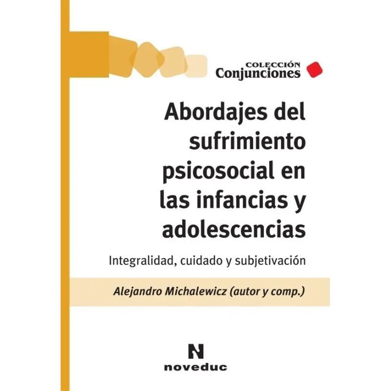 ABORDAJES DEL SUFRIMIENTO PSICOSOCIAL EN LAS INFANCIAS Y ADOLESCENCIAS. INTEGRIDAD CUIDADO Y SUBJETIVACION (Nuevo)